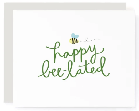 Happy Bee-lated - Belated Birthday Card