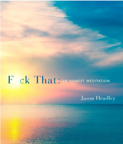F*ck That - An Honest Meditation
