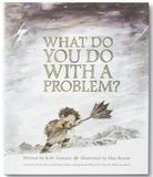 What Do You Do With A Problem?