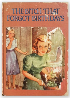 The Bitch that Forgot Birthdays - Belated Birthday Card