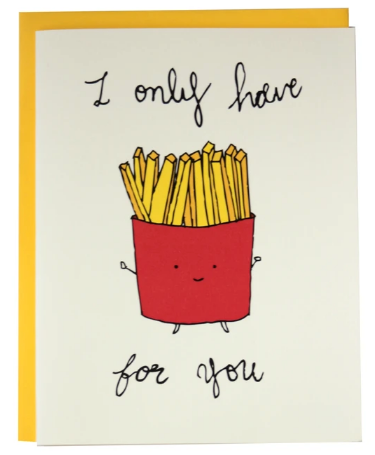 I Only Have Fries for You - Love Card
