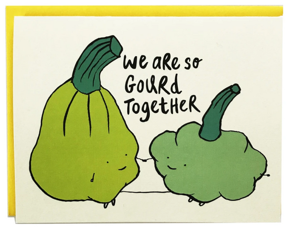We are so Gourd Together - Anniversary/Love Card