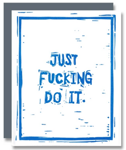 Just F'ing Do It - Encouragement Card/New Job Card