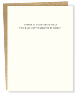 Drank Too Much Coffee - Humor Card